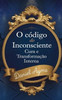 O Código do Inconsciente: Cura e Transformação Interna