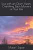 Live with an Open Heart: Cherishing Each Moment of Your Life