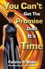 You Can't Get The Promise Until It's Time