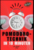 Pomodoro-Technik in 10 Minuten: Verbessern Sie Ihre Produktivität mit leistungsstarken Fokusblöcken