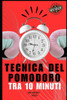Tecnica del pomodoro tra 10 minuti: Trasforma la tua produttività con potenti blocchi di messa a fuoco