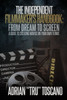 The Independent Filmmaker's Handbook: From Dream To Screen a Guide to Creating Movies On Your Own Terms