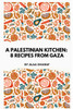 A Palestinian Kitchen: 8 Recipes from Gaza