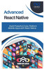 Advanced React Native: Build Powerful Cross-Platform Mobile Apps with React Native