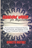 Shadow Work for Beginners: A Practical Guide To Emotional Healing, Personal Growth, And Authentic Living Through Traditional Self-Discovery