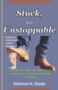 Stuck, But Unstoppable: Break Free and Take Bold Steps Forward Even When Life Holds You Back