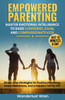 Empowered Parenting: Stress-Free Strategies for Positive Parenting, Fewer Meltdowns, and a Happier Family Life