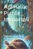 Animali e Piante Immortali: Congetture o una realtà inconfutabile?