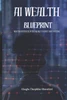 AI Wealth Blueprint: Master Artificial Intelligence to Build Your Fortune