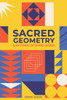 Sacred Geometry and Patterns of Divine Design: Awaken Your Inner Vision, Guided By Sacred Images, Numerology, Tarot, Sound, & Magic