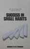 Success in Small Habits: How Tiny Changes Lead to Massive Growth