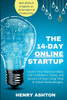 The 14-Day Online Startup: Your Guide to Launching an Online Business Quickly: Launch Your Business Online with Confidence, Clarity, and Speed in