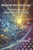 Beyond the Molecule: The Architecture of Supramolecular Chemistry