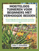 Moeiteloos Tuinieren Voor Beginners Met Verhoogde Bedden: Een eenvoudige gids voor het overal kweken van groenten, kruiden en bloemen (over het theore