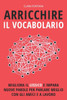 Arricchire Il Vocabolario: Migliora il lessico e impara nuove parole per parlare meglio con gli amici e a lavoro