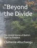 "Beyond the Divide: The Untold Stories of Biafra's Fight for Freedom