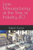 Lean Manufacturing at the Time of Industry 4.0