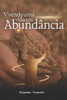 Vivendo uma vida em abundância.: Descobrindo em Cristo a liberdade de uma Vida de Prosperidade.