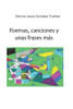 Poemas, Canciones Y Unas Frases Mas - 9798307553459