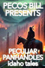 Pecos Bill Presents Peculiar Panhandles: Idaho Tales