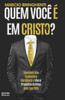 Quem Você é em Cristo?: Descubra sua Verdadeira Identidade e Viva o Propósito de Deus para Sua Vida