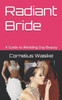Radiant Bride: A Guide to Wedding Day Beauty