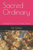 Sacred Ordinary: Finding Peace in a Chaotic World