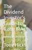 The Dividend Investor's Guide to Roth IRAs: Building Wealth with ETFs