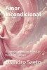 Amor Incondicional: O Caminho para a Transformação Pessoal e Espiritual