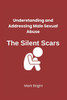 The Silent Scars: Understanding and Addressing Male Sexual Abuse