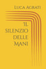 Il silenzio delle Mani