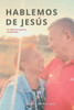 Hablemos de Jesús: Una historia de fe, gracia y restauración