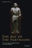 The Age Of The Parthians (The Idea Of Iran)