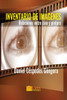 Inventario de Imágenes: Relaciones Entre Cine Y Pintura
