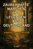 Zauberhafte Märchen und Legenden aus Deutschland: 10 Magische Geschichten