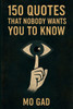 150 Quotes That Nobody Wants You to Know