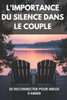 L'Importance du Silence dans le Couple: Se Reconnecter pour Mieux S'Aimer
