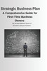 Strategic Business Plan: A Comprehensive Guide for First-Time Business Owners