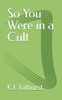 So You Were in a Cult