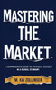 Mastering the Market: A Comprehensive Guide to Financial Success in a Global Economy