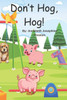 Don't Hog, Hog!