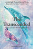 The Transcended: A Cosmic Love Story of Living Light Alchemy