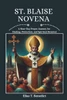St. Blaise Novena: A Nine-Day Prayer Journey for Healing, Protection, and Spiritual Renewal