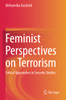 Feminist Perspectives On Terrorism: Critical Approaches To Security Studies