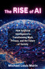 The Rise of AI: How Artificial Intelligence is Transforming Work, Privacy, and the Future of Society