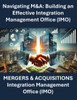 Navigating M&A: Building an Effective Integration Management Office Mergers and Acquisitions Integration M&A Playbook for Business Lea