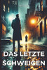 Das letzte Schweigen: Wenn das Schweigen tödlich wird...