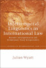Intertemporal Linguistics In International Law: Beyond Contemporaneous And Evolutionary Treaty Interpretation (Studies In International Law)