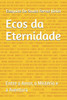 Ecos da Eternidade: Entre o Amor, o Mistério e a Aventura
