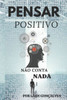 Pensar Positivo Não Conta NADA